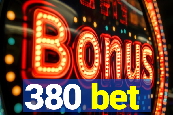 380 bet