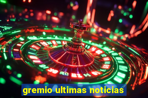 gremio ultimas noticias