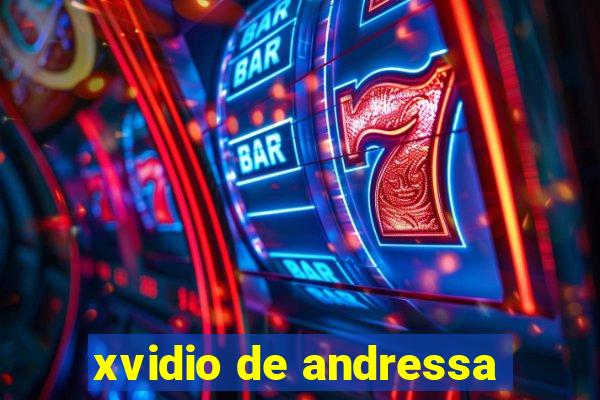 xvidio de andressa