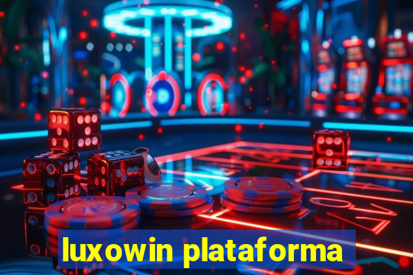 luxowin plataforma
