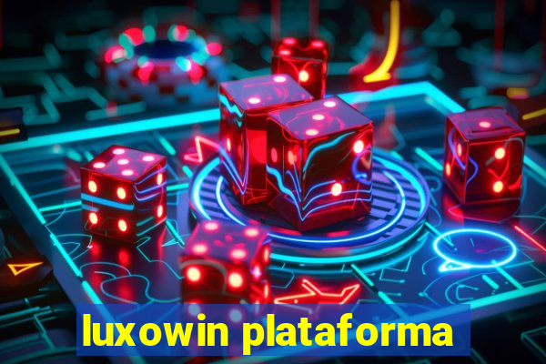 luxowin plataforma