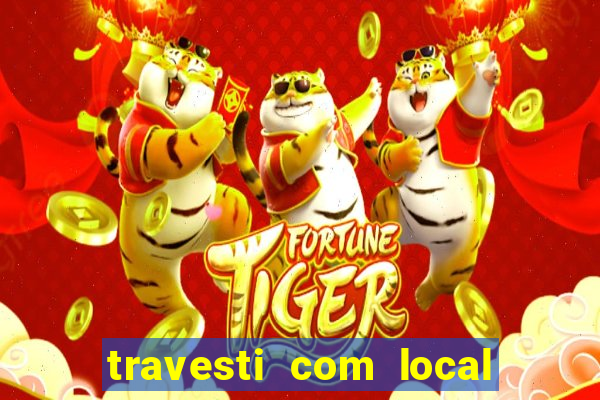 travesti com local em salvador