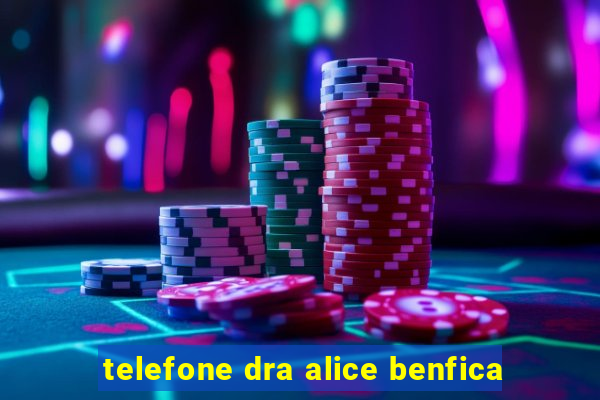 telefone dra alice benfica