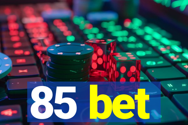 85 bet