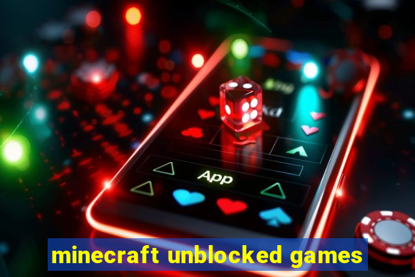 minecraft unblocked games