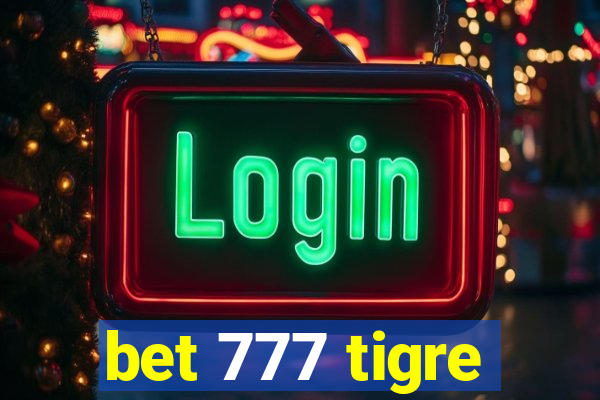 bet 777 tigre