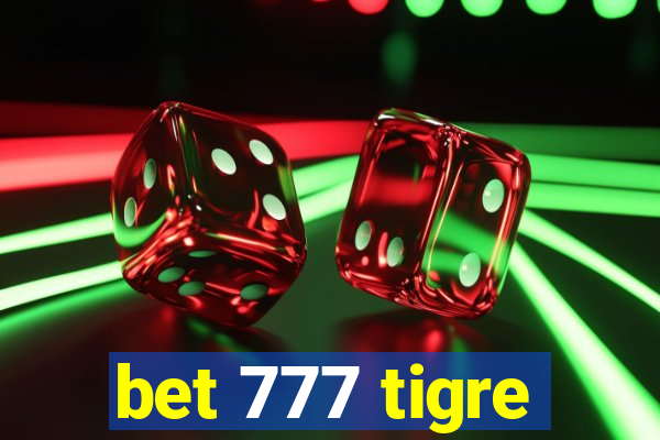 bet 777 tigre
