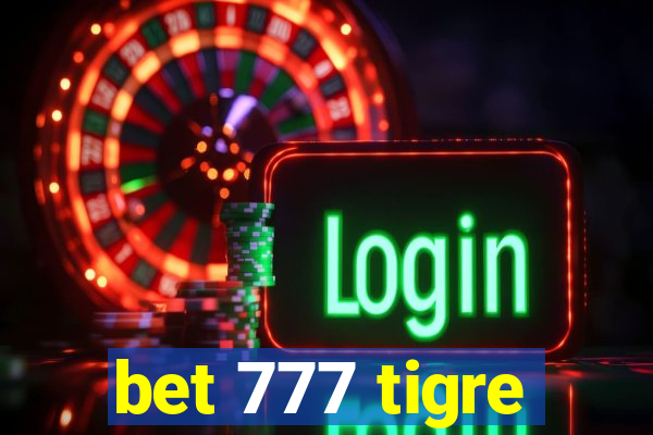 bet 777 tigre