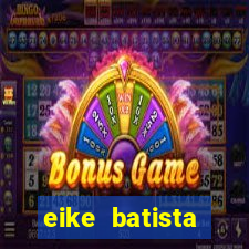 eike batista fortuna 2024