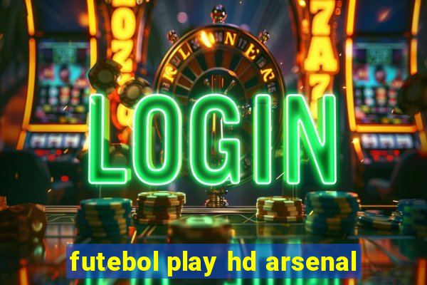 futebol play hd arsenal