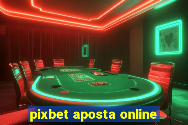 pixbet aposta online