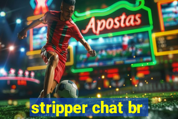 stripper chat br