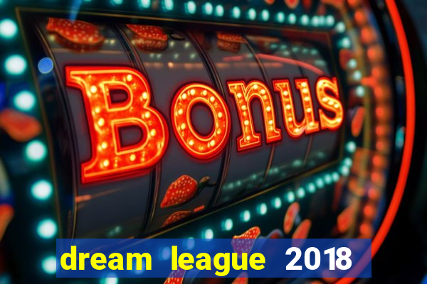 dream league 2018 dinheiro infinito