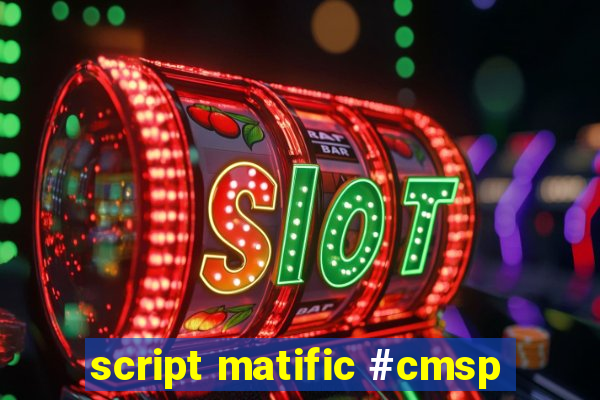script matific #cmsp