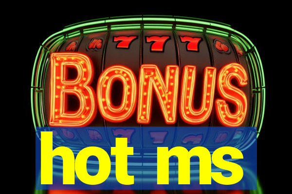 hot ms