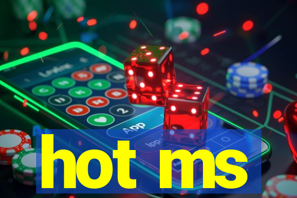 hot ms