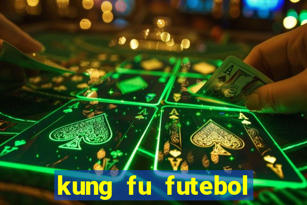 kung fu futebol clube online dublado