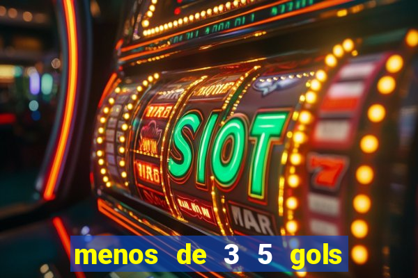 menos de 3 5 gols o que significa