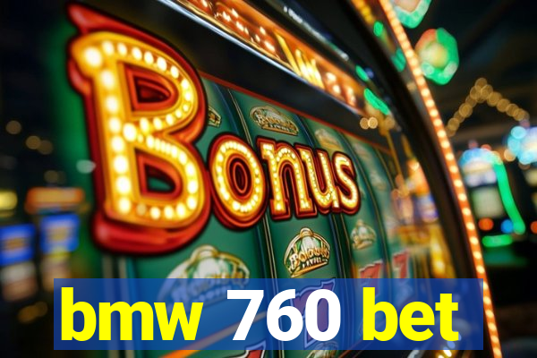 bmw 760 bet