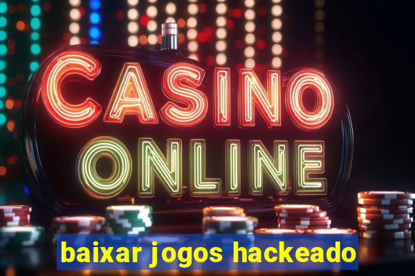 baixar jogos hackeado