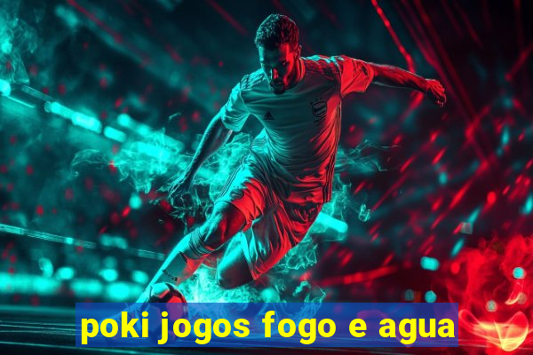poki jogos fogo e agua