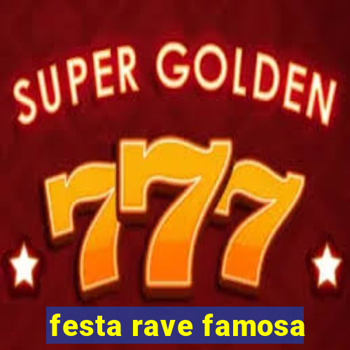 festa rave famosa