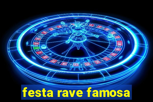 festa rave famosa