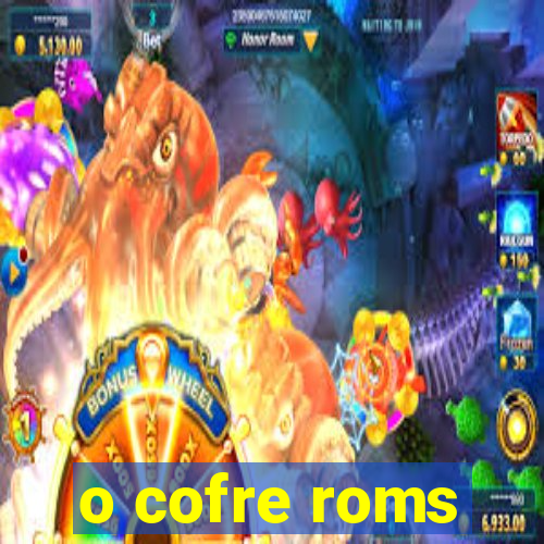 o cofre roms