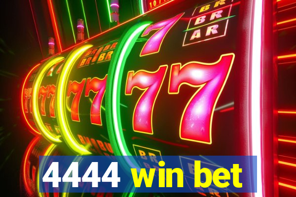4444 win bet