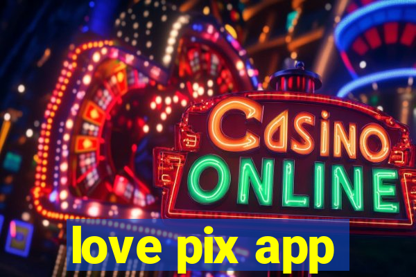 love pix app