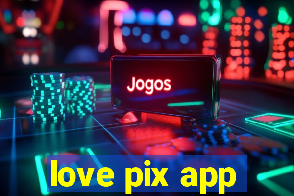 love pix app