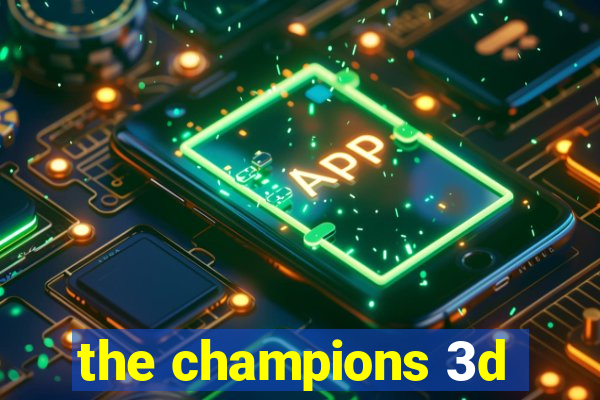 the champions 3d