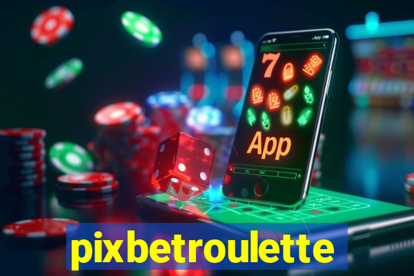 pixbetroulette