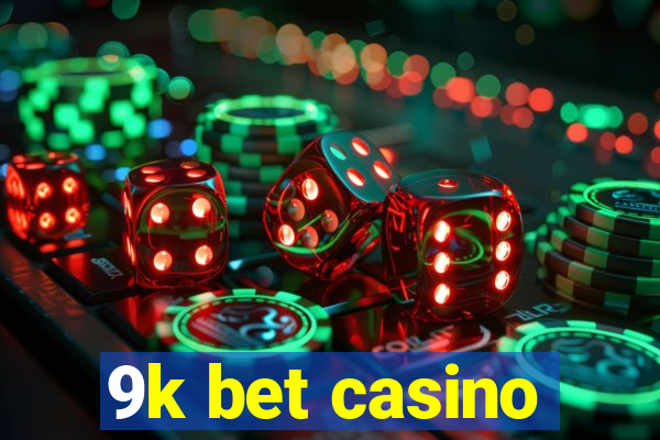 9k bet casino