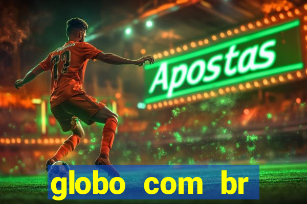 globo com br absolutamente noticias