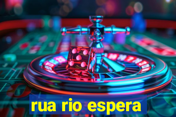 rua rio espera
