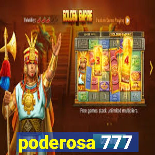 poderosa 777
