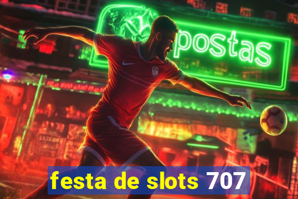 festa de slots 707