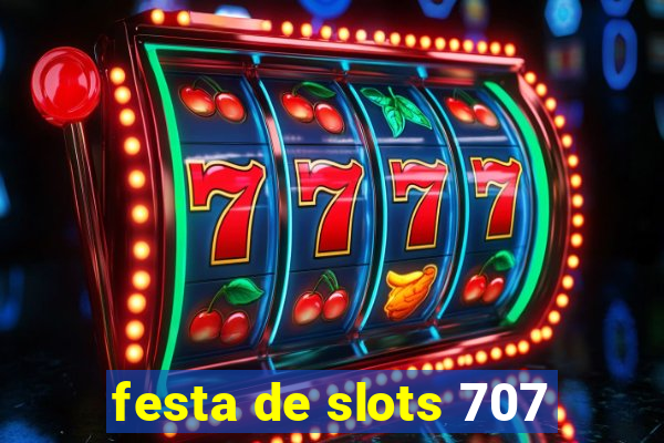 festa de slots 707