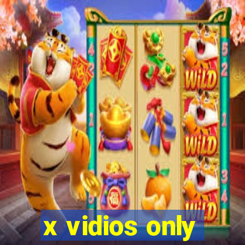 x vidios only