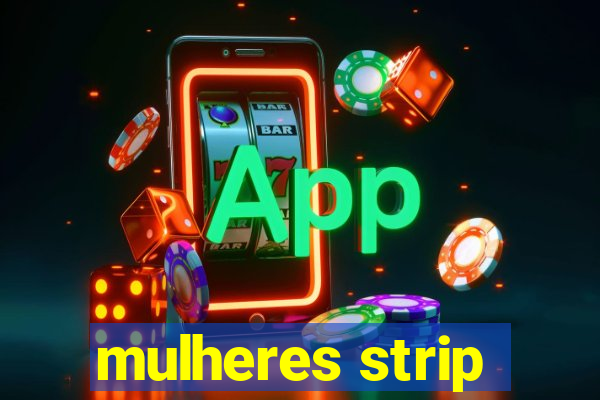 mulheres strip