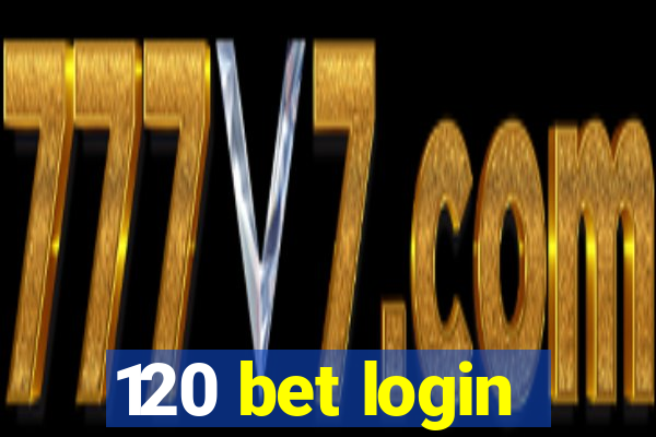 120 bet login