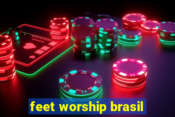 feet worship brasil