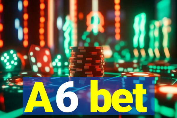 A6 bet