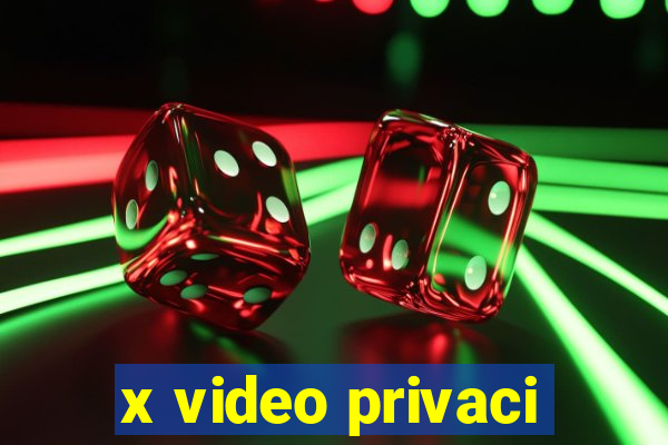 x video privaci