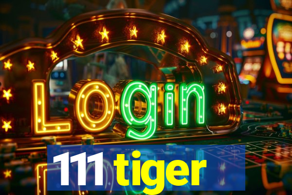 111 tiger