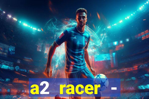 a2 racer - riscando o asfalto filme completo dublado