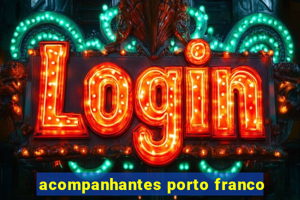 acompanhantes porto franco