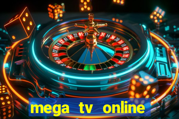 mega tv online gratis futebol ao vivo