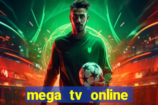 mega tv online gratis futebol ao vivo